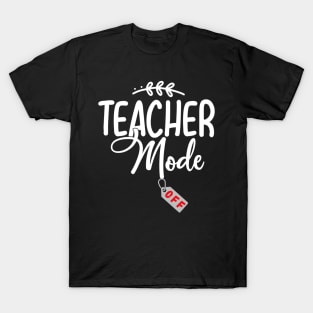 TEACHER MODE OFF T-Shirt